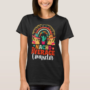 Nacho Average School Counselor Cinco De Mayo Mexic T-Shirt