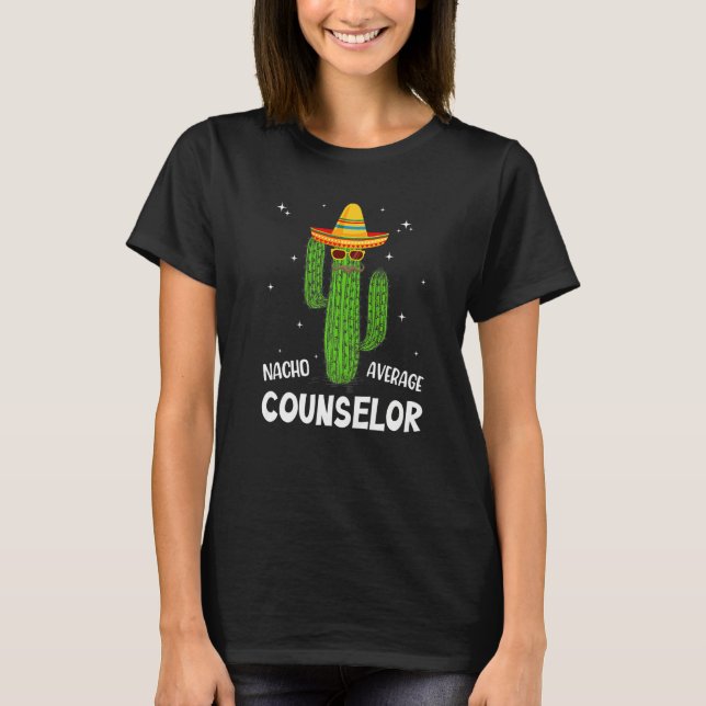 Nacho Average School Counselor Funny Cactus Lover  T-Shirt (Vorderseite)
