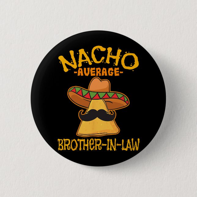 Nacho Average Schwiegerbruder im Schwiegereltern M Button (Vorderseite)