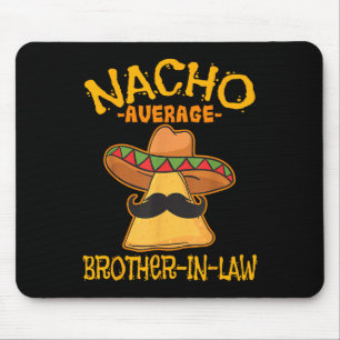 Nacho Average Schwiegerbruder im Schwiegereltern M Mousepad