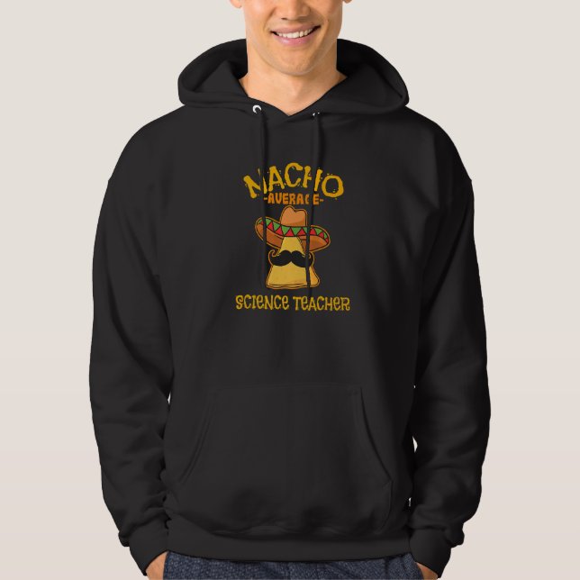 Nacho Average Science Teacher Mexican School Cinco Hoodie (Vorderseite)
