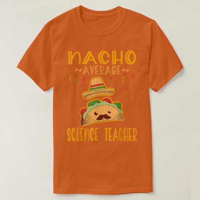 Nacho Average Science Teacher T-Shirt Mexican Fies (Design vorne)