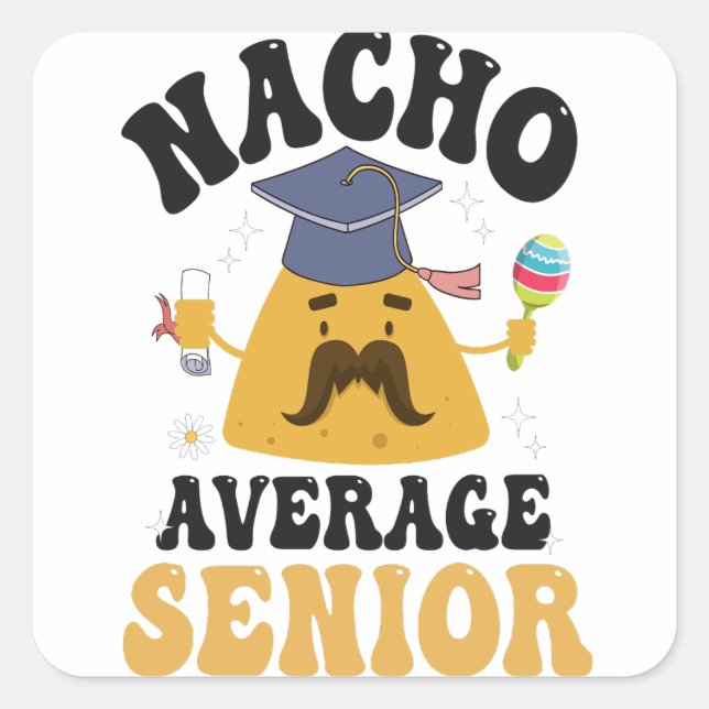 Nacho Average Senior Abschluss Cinco De Mayo GIft Quadratischer Aufkleber (Vorderseite)