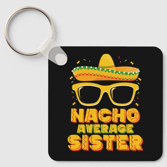 Nacho Average Sister Cinco De Mayo Matching Family Schlüsselanhänger (Vorderseite)