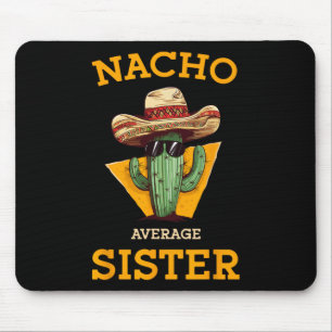 Nacho Average Sister Mexican Cactus Sombrero Cinco Mousepad