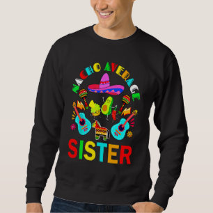 Nacho Average Sister Mexican Sister Cinco De Mayo Sweatshirt