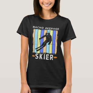 Nacho Average Skier Skifahren Sprichwort Humor 2 T-Shirt