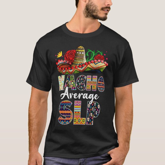 Nacho Average SLP Mexican Speech Patholog T-Shirt (Vorderseite)