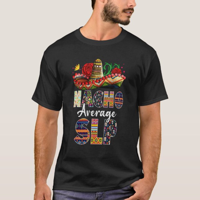 Nacho Average Slp Mexican Speech Patholog T-Shirt (Vorderseite)