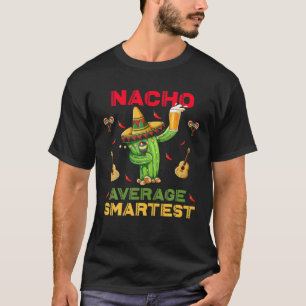 Nacho Average Smartest Gnome Funny Cinco De Mayo M T-Shirt