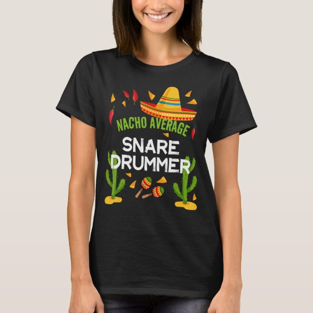 Nacho Average Snare Drummer Cinco De Mayo T-Shirt (Vorderseite)
