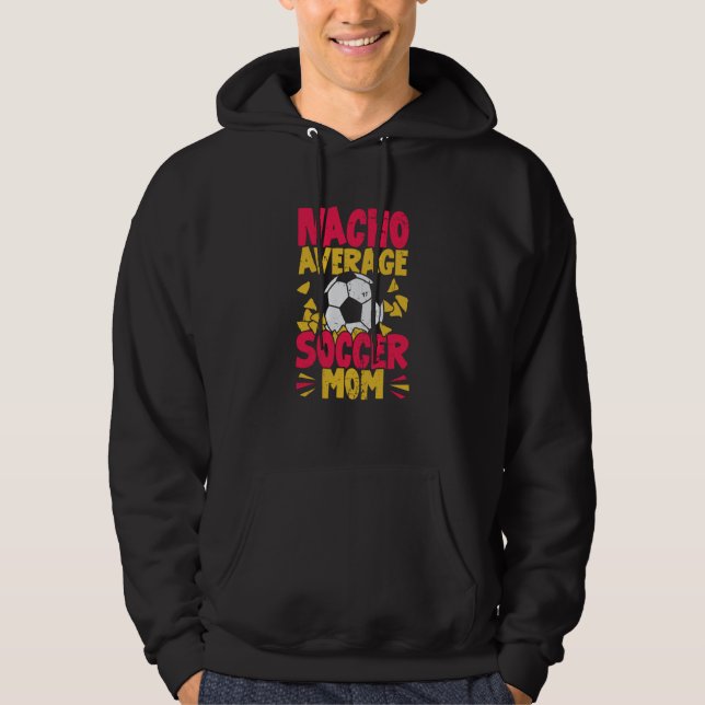 Nacho Average Soccer Mom Hoodie (Vorderseite)
