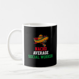 Nacho Average Social Worker-Tasse Kaffeetasse