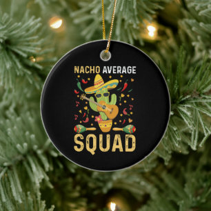 Nacho Average Squad Cinco De Mayo Mexiko Party Keramik Ornament