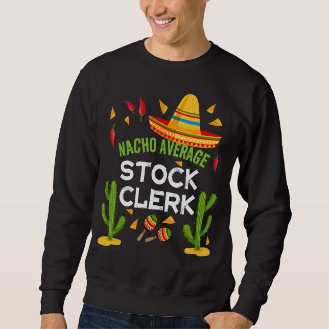 Nacho Average Stock Clerk Cinco De Mayo Sweatshirt (Vorderseite)