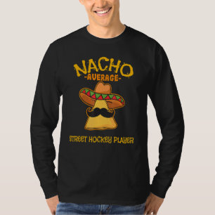 Nacho Average Street Hockey Player Cinco De Mayo M T-Shirt