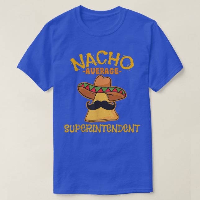 Nacho Average Superintendent Cinco De Mayo Mexican T-Shirt (Design vorne)