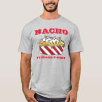 Nacho Average T - Shirt Käse Ballpark Nachos T-Shi