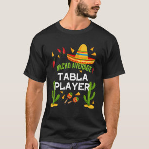 Nacho Average Tabla Player Cinco De Mayo T-Shirt