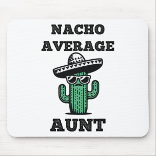 Nacho Average Tante Fun Joke Mexican Cinco De Mayo Mousepad