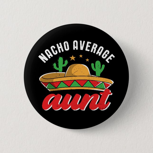 Nacho Average Tante Funny Mexican Food Pub Button (Vorderseite)