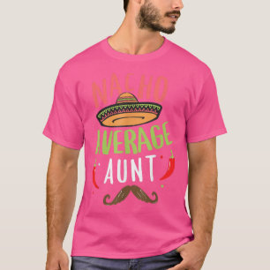 Nacho Average Tante Meican Mustache Cinco de Mayo T-Shirt