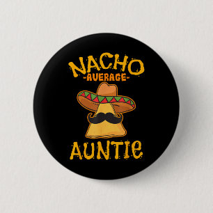 Nacho Average Tante Mexican Cinco De Mayo Button