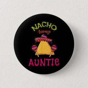 Nacho Average Tante Mexican Cinco De Mayo Button