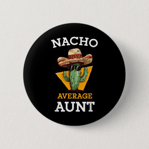 Nacho Average Tante Mexicanisches Tante Funny Fami Button