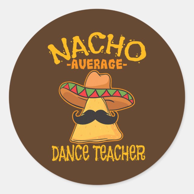 Nacho Average Tanzlehrer Tanzlehrer Runder Aufkleber (Vorderseite)