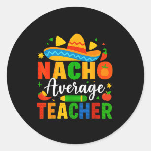 Nacho Average Teacher Apple Cinco De Mayo Teacher Runder Aufkleber
