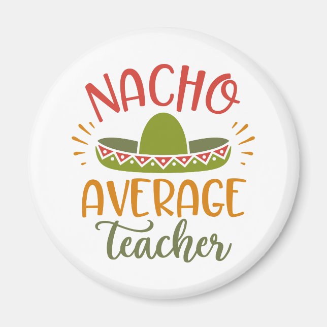 Nacho Average Teacher Best Teachers Magnet (Vorne)