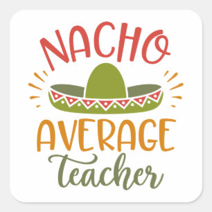Nacho Average Teacher Best Teachers Quadratischer Aufkleber