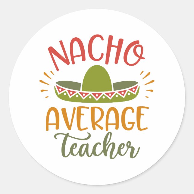 Nacho Average Teacher Best Teachers Runder Aufkleber (Vorderseite)