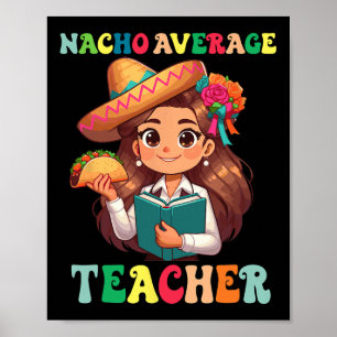 Nacho Average Teacher Cinco D Poster