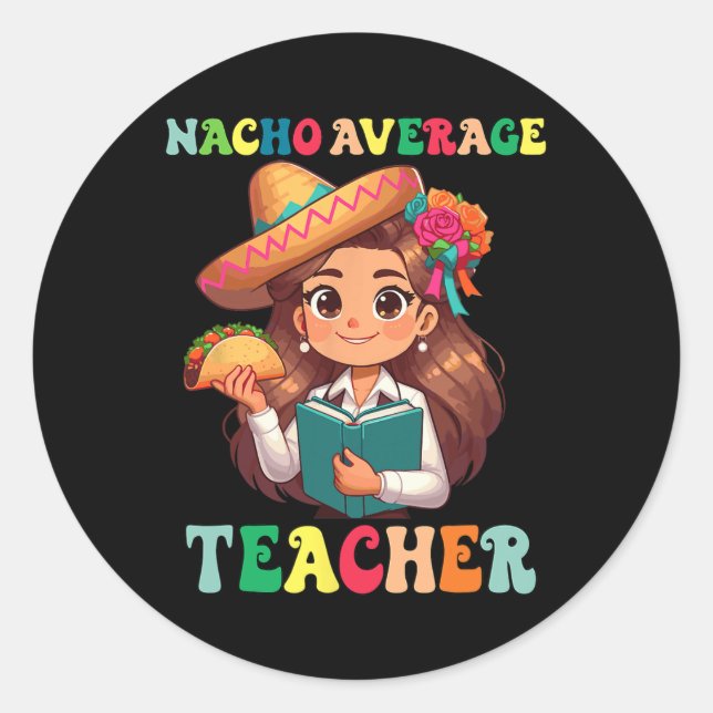 Nacho Average Teacher Cinco D Runder Aufkleber (Vorderseite)