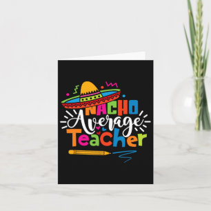 Nacho Average Teacher Cinco De Mayo Fiesta Mexikan Karte