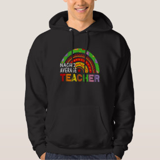 Nacho Average Teacher Cinco de Mayo Lehrerin Hoodie
