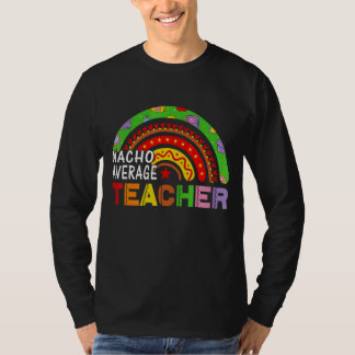 Nacho Average Teacher Cinco de Mayo Lehrerin T-Shirt