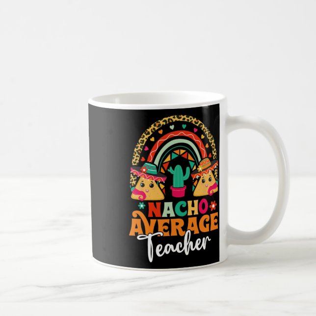 Nacho Average Teacher Cinco De Mayo Mexican Fiesta Kaffeetasse (Rechts)