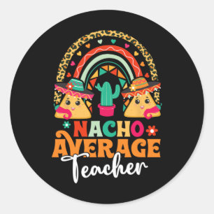 Nacho Average Teacher Cinco De Mayo Mexican Fiesta Runder Aufkleber
