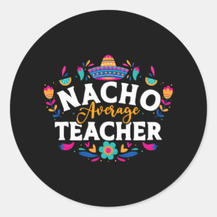 Nacho Average Teacher Cinco De Mayo Mexican Matchi Runder Aufkleber