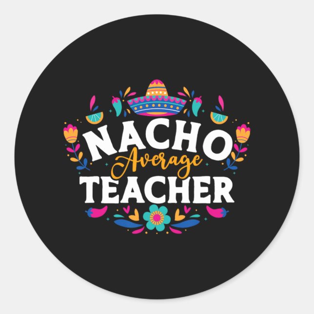 Nacho Average Teacher Cinco De Mayo Mexican Matchi Runder Aufkleber (Vorderseite)
