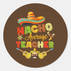 Nacho Average Teacher Cinco De Mayo Mexican Runder Aufkleber
