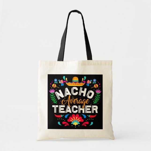 Nacho Average Teacher Cinco De Mayo Mexican Tragetasche (Vorne)