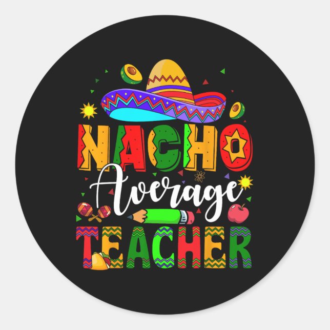 Nacho Average Teacher mexikanischer Lehrer Cinco D Runder Aufkleber (Vorderseite)