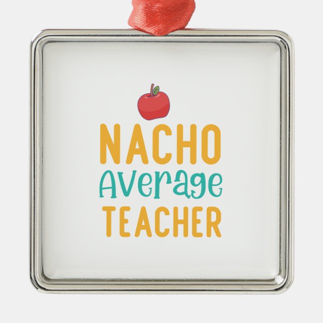 Nacho Average Teacher Ornament Aus Metall (Vorne)