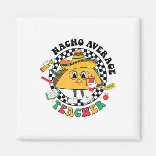 Nacho Average Teacher Taco Sombrero Cinco De Mayo Magnet