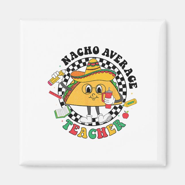 Nacho Average Teacher Taco Sombrero Cinco De Mayo Magnet (Vorne)