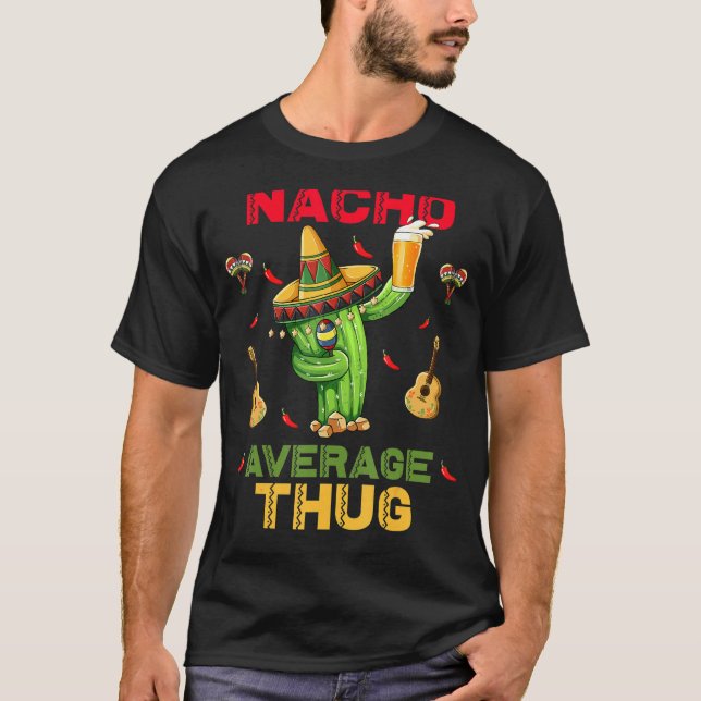 Nacho Average Thug Cinco De Mayo Mexiko Party T-Shirt (Vorderseite)